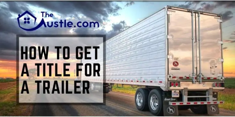 How to Get a Title For a Trailer? Complete Process Explained