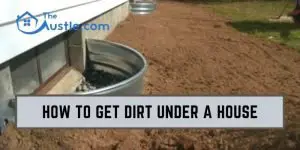 How to Get Dirt Under a House