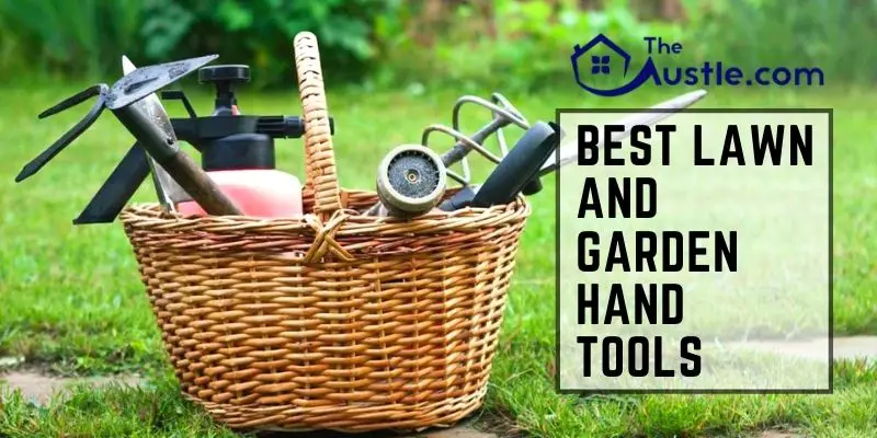 Best Lawn and Garden Hand Tools