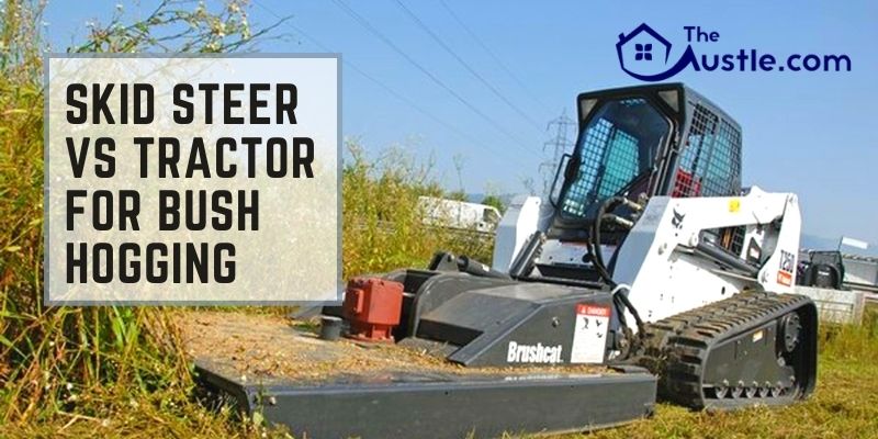 Skid Steer VS Tractor for Bush Hogging