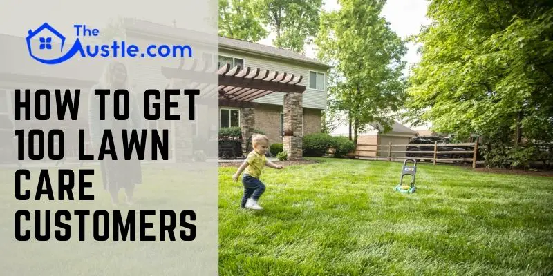How To Get 100 Lawn Care Customers