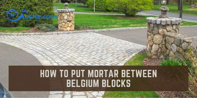 How To Put Mortar Between Belgium Blocks
