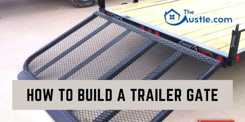 How To Build A Trailer Gate