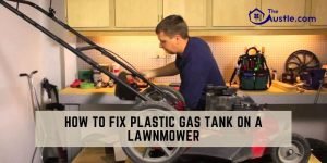 How To Fix Plastic Gas Tank On A Lawnmower