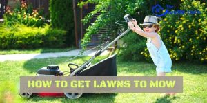 How To Get Lawns To Mow