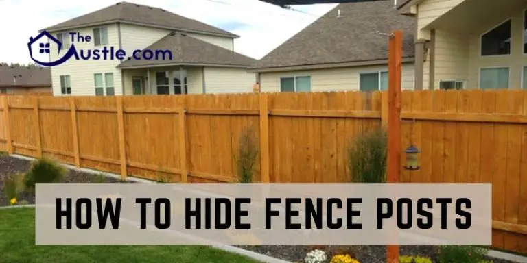 How to Hide Fence Posts| 12 Best Tactics to Try