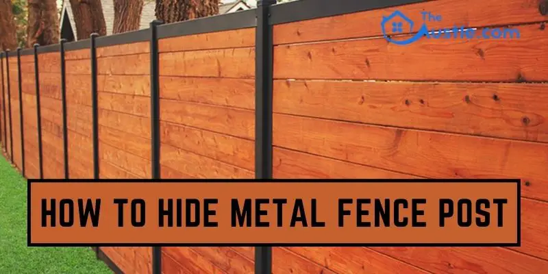 How To Hide Metal Fence Post