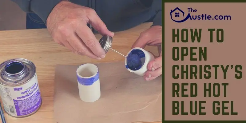 How to Open Christy’s Red Hot Blue Gel