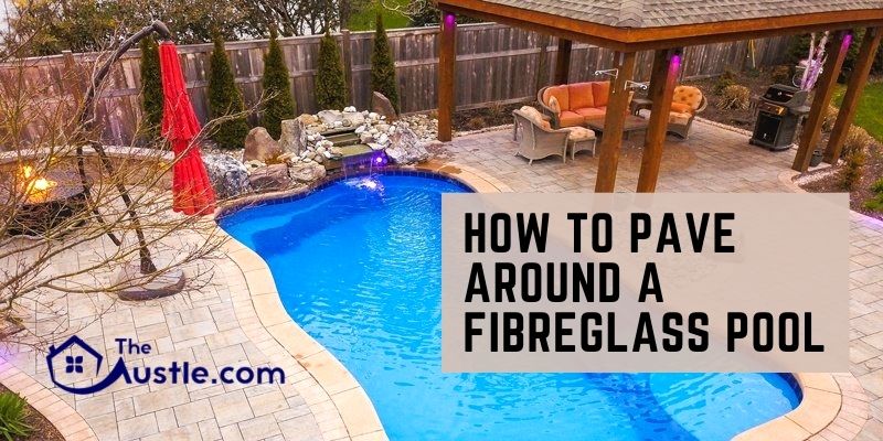 How To Pave Around A Fibreglass Pool