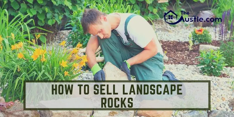 How to Sell Landscape Rocks