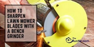 how to sharpen lawn mower blades with a bench grinder