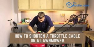 How To Shorten A Throttle Cable On A Lawnmower