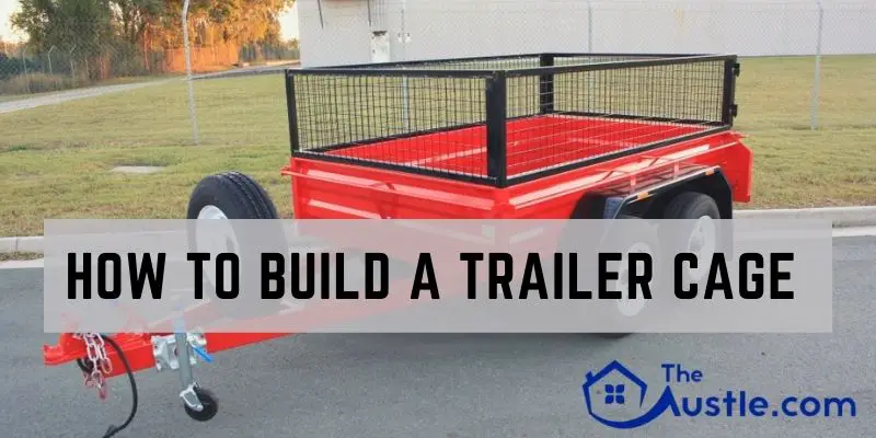 How To Build A Trailer Cage