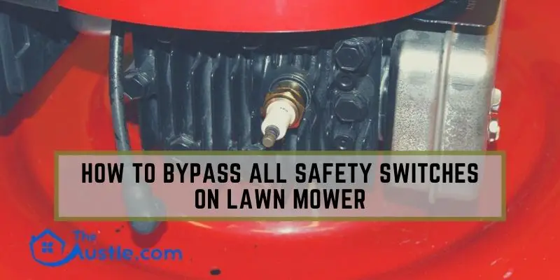 How To Bypass All Safety Switches On Lawn Mower