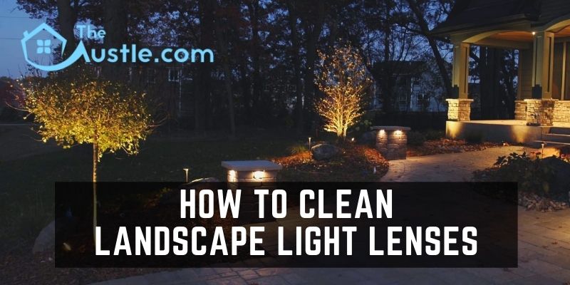 How To Clean Landscape Light Lenses