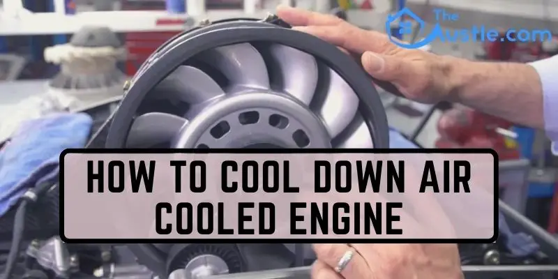 How to Cool Down Air Cooled Engine