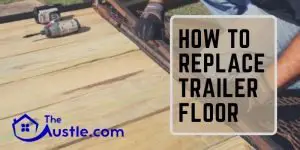 How To Replace Trailer Floor