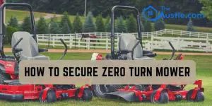How to Secure Zero Turn Mower