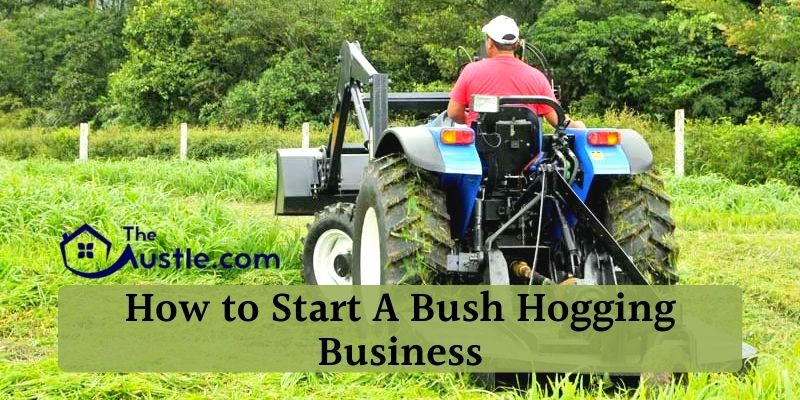 How to Start A Bush Hogging Business