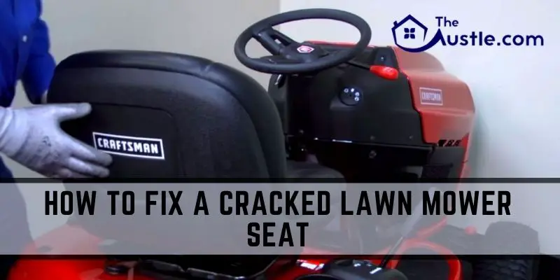 How to Fix a Cracked Lawn Mower Seat