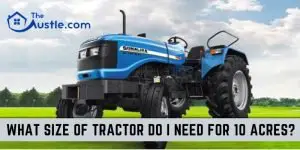 What Size Tractor Do I Need For 10 Acres